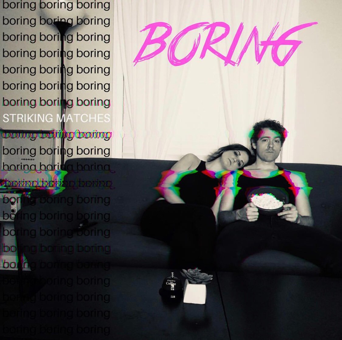 Cover art for new Striking Matches single, "Boring"