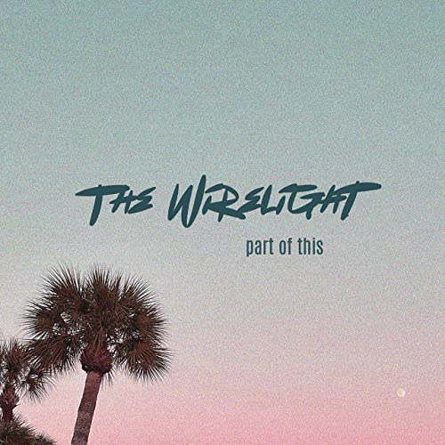 Cover art for the single "Part of This" by The Wirelight. Image depicting a color gradient that moves from gray-green to light pink from top to bottom. Dark green text reads "The Wirelight, Part of This"